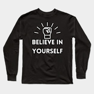 Believe In Yourself Long Sleeve T-Shirt